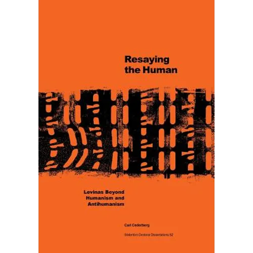 Resaying the human: Levinas beyond humanism and antihumanism