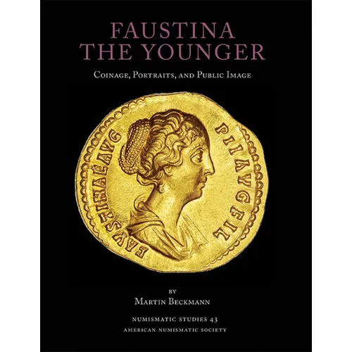 Faustina the Younger: Coins, Portraits, and Public Image