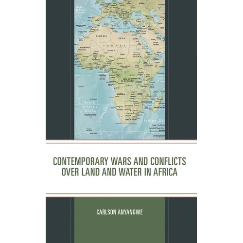 Contemporary Wars and Conflicts Over Land and Water in Africa