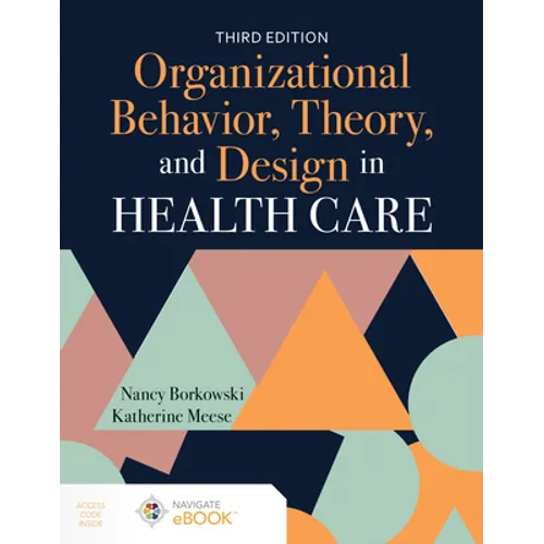 Organizational Behavior, Theory, and Design in Health Care