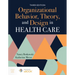 Organizational Behavior, Theory, and Design in Health Care