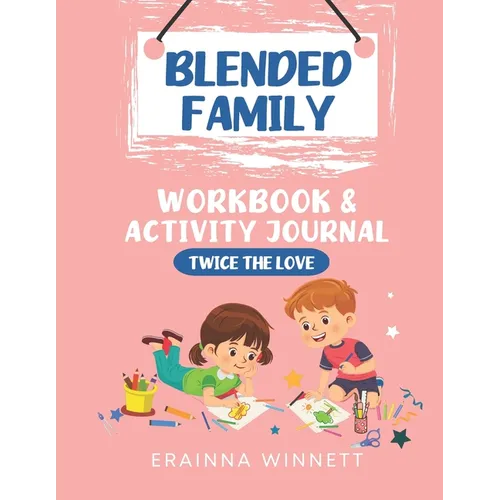Twice the Love: A Workbook for Kids in Blended Families