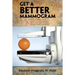 Get a Better Mammogram: A Smart Woman's Guide to a More Understandable-And More Comfortable-Mammogram Experience