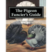 The Pigeon Fancier's Guide: Pigeon Classics Book 5