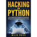 Hacking Con Python: La Guía Completa Para Principiantes De Aprendizaje De Hacking Ético Con Python Junto Con Ejemplos Prácticos