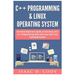 C++ and Linux Operating System 2 Bundle Manuscript Essential Beginners Guide on Enriching Your C++ Programming Skills and Learn the Linux Operating Sy