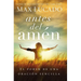 The Antes del Amen: El Poder de Una Oracion Sencilla = Before Amen = Before Amen