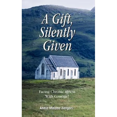 A Gift, Silently Given: Facing Chronic Illness with Courage!