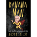 Banana Man: My Adventurous Life