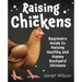 Raising Chickens: Beginners Guide to Raising Healthy and Happy Backyard Chickens