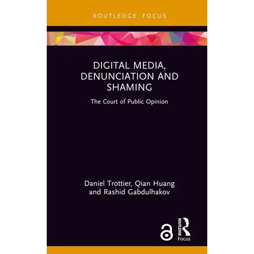 Digital Media, Denunciation and Shaming: The Court of Public Opinion