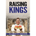 Raising Kings: A Mom's Guide To Raising Boys To Young Men