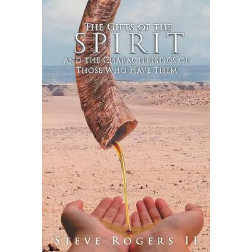 The Gifts of the Spirit and the Characteristics of Those Who Have Them