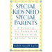 Special Kids Need Special Parents: A Resource for Parents of Children with Special Needs