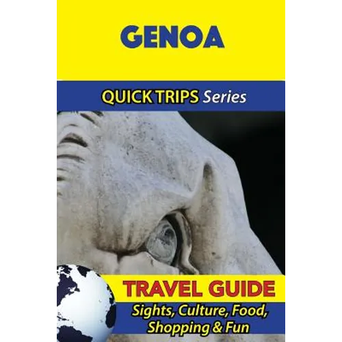 Genoa Travel Guide (Quick Trips Series): Sights, Culture, Food, Shopping & Fun