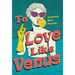 To Love Like Venus