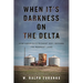When It's Darkness on the Delta: How America's Richest Soil Became Its Poorest Land