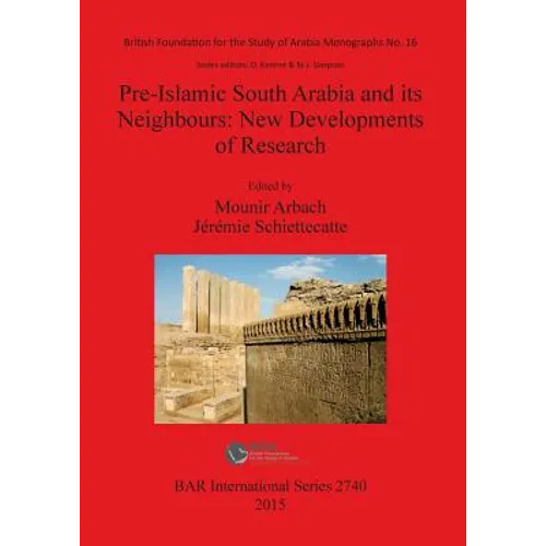 Pre-Islamic South Arabia and its Neighbours: New Developments of Research