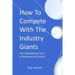 How To Compete With The Industry Giants: The Field Manual To An Entrepreneurial Society