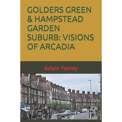 Golders Green & Hampstead Garden Suburb: Visions of Arcadia