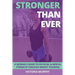 Stronger Than Ever: A Woman's Guide To Physical & Mental Strength Through Weight Training