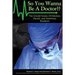 So You Wanna Be A Doctor: The Untold Stories of Medical, Dental, and Veterinary Residents