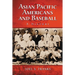 Asian Pacific Americans and Baseball: A History