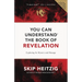 You Can Understand the Book of Revelation: Exploring Its Mystery and Message