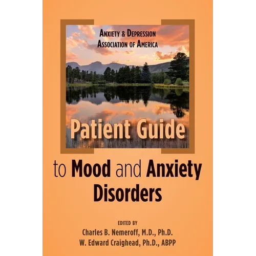 Anxiety and Depression Association of America Patient Guide to Mood and Anxiety Disorders