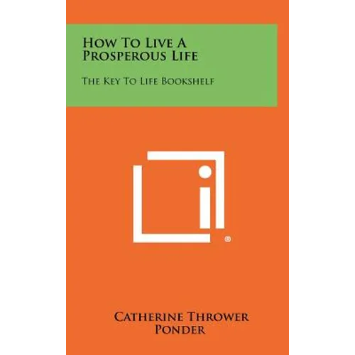 How To Live A Prosperous Life: The Key To Life Bookshelf