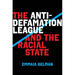 The Anti-Defamation League and the Racial State