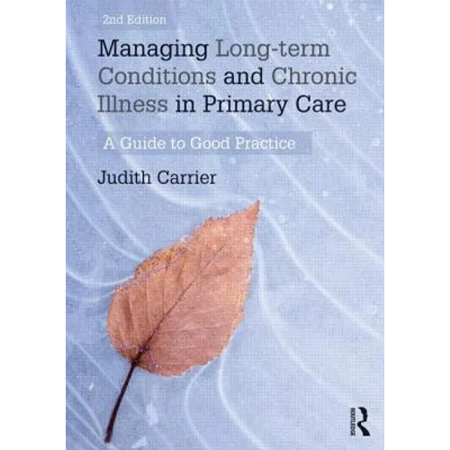 Managing Long-Term Conditions and Chronic Illness in Primary Care: A Guide to Good Practice