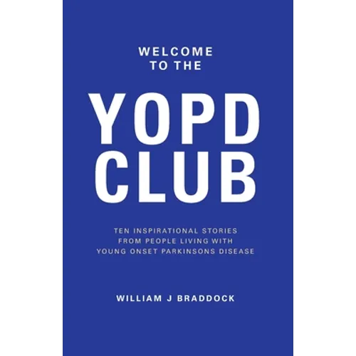 Welcome to the YOPD Club: 10 Inspirational Stories From 10 People Living With Young Onset Parkinson's Disease