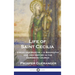 Life of Saint Cecilia, Virgin and Martyr: A Biography and Her History in the Christian Church