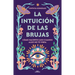 La Intuición de Las Brujas / Witches' Intuition