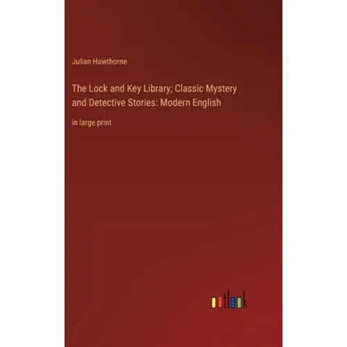 The Lock and Key Library; Classic Mystery and Detective Stories: Modern English: in large print