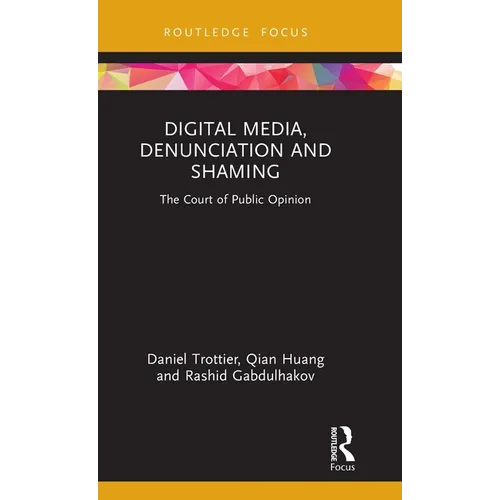 Digital Media, Denunciation and Shaming: The Court of Public Opinion