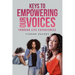 KEYS TO EMPOWERING OUR VOICES Through Life Experiences