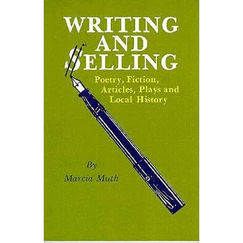 Writing and Selling Poetry, Fiction, Articles, Plays and Local History