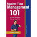 Time Management 101 for Students: 101 Tested and True Techniques to Take Charge of the Time of Your Life