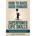 How to Raise Good Humans with Superpower Life Skills: A Parent's Guide to Raising Kind, Responsible, and Confident Kids-One Superpower at a Time