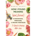 How I Found Meaning (And Humor) In Widowhood, Firehouses, & Organic Vegetables: 7 Steps to Healing After Loss
