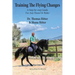 Training The Flying Changes: A Step-by-step Guide For Any Horse Or Rider