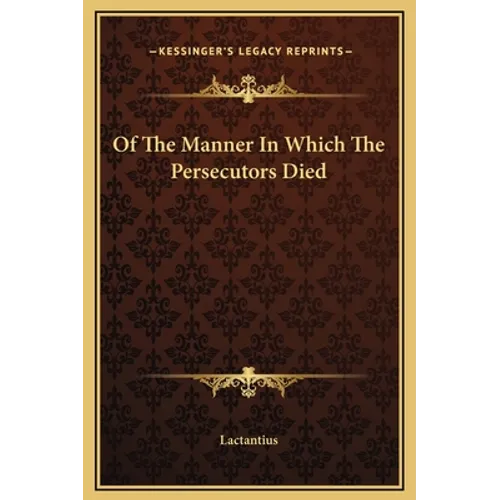 Of The Manner In Which The Persecutors Died