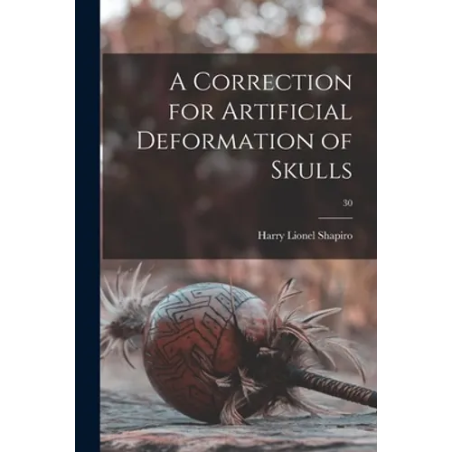 A Correction for Artificial Deformation of Skulls; 30
