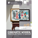 Cinematic Women, From Objecthood to Heroism: Essays on Female Gender Representation on Western Screens and in TV productions