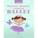 Beautiful, Magical, Amazing BALLET (A Mia Book)
