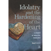 Idolatry and the Hardening of the Heart: A Study in Biblical Theology