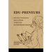 Edu-preneurs: Revolutionizing Education through Entrepreneurship