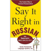 Say It Right in Russian: The Fastest Way to Correct Pronunciation Russian
